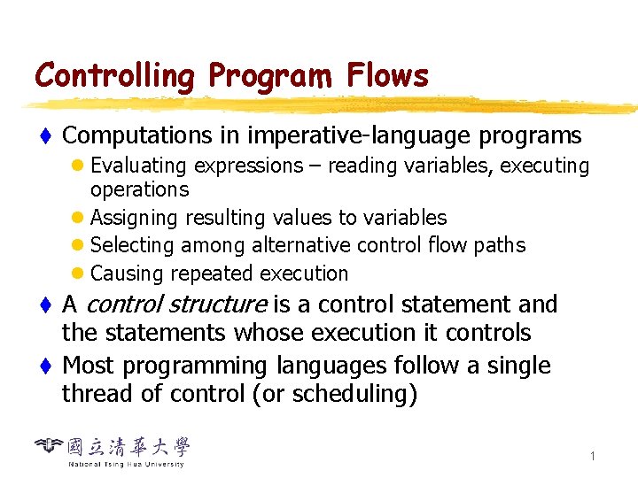 Controlling Program Flows t Computations in imperative-language programs l Evaluating expressions – reading variables,