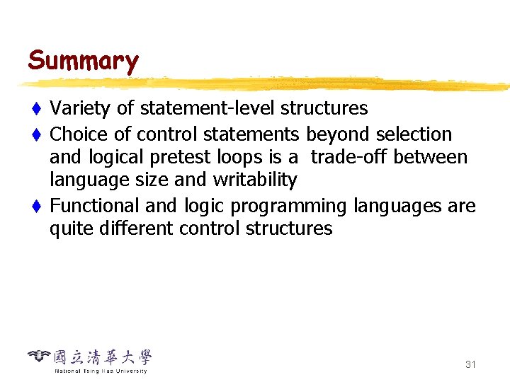 Summary Variety of statement-level structures t Choice of control statements beyond selection and logical