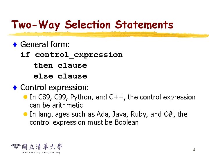 Two-Way Selection Statements General form: if control_expression then clause else clause t Control expression: