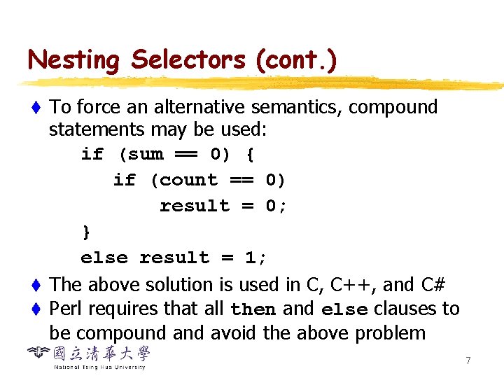 Nesting Selectors (cont. ) To force an alternative semantics, compound statements may be used: