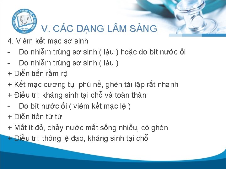 V. CÁC DẠNG L M SÀNG 4. Viêm kết mạc sơ sinh - Do