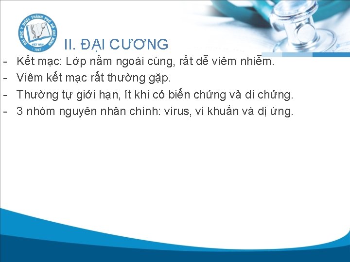 II. ĐẠI CƯƠNG - Kết mạc: Lớp nằm ngoài cùng, rất dễ viêm nhiễm.