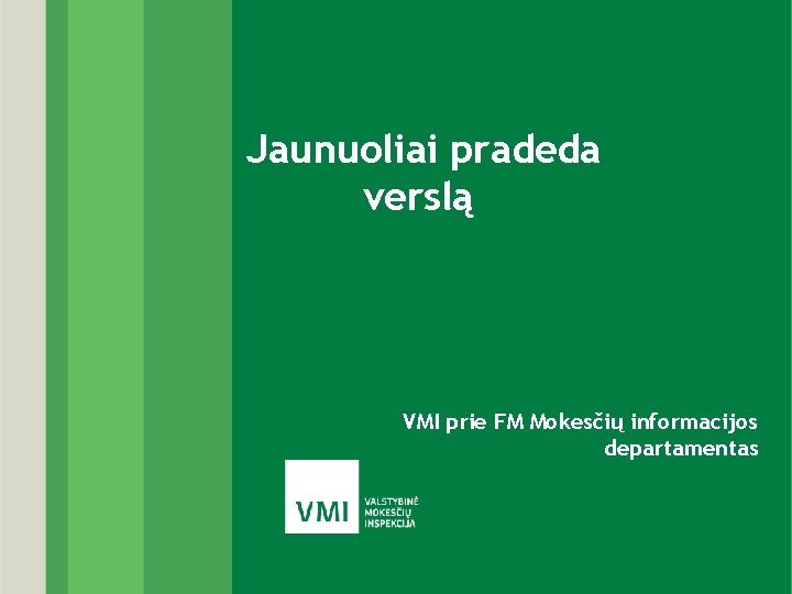 Jaunuoliai pradeda verslą VMI prie FM Mokesčių informacijos departamentas 