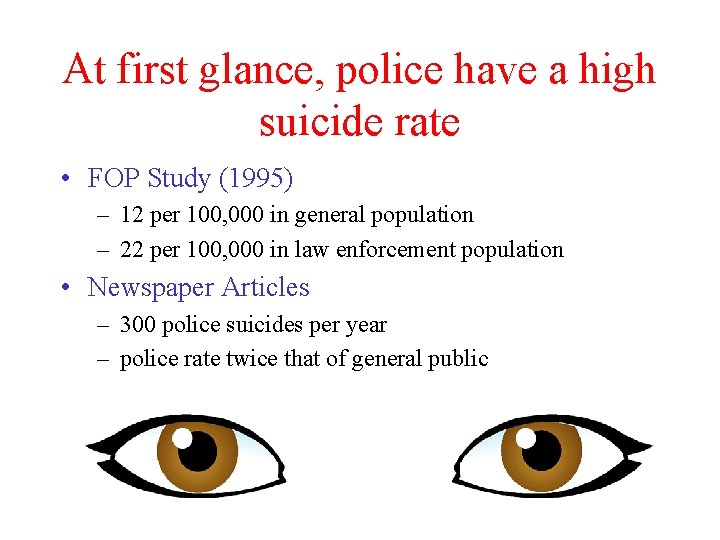 At first glance, police have a high suicide rate • FOP Study (1995) –