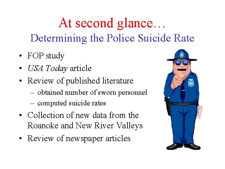 At second glance… Determining the Police Suicide Rate • FOP study • USA Today