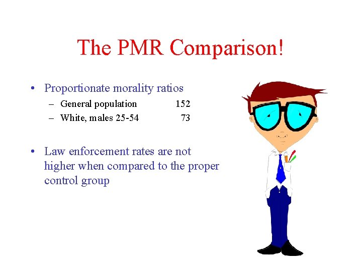The PMR Comparison! • Proportionate morality ratios – General population – White, males 25 The PMR Comparison! • Proportionate morality ratios – General population – White, males 25