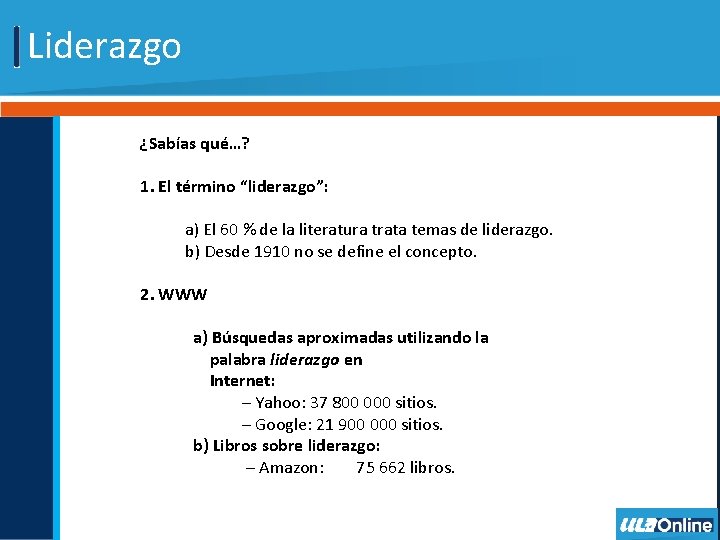 Liderazgo ¿Sabías qué…? 1. El término “liderazgo”: a) El 60 % de la literatura