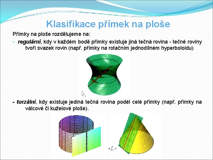 Klasifikace přímek na ploše Přímky na ploše rozdělujeme na: - regulární, kdy v každém Klasifikace přímek na ploše Přímky na ploše rozdělujeme na: - regulární, kdy v každém