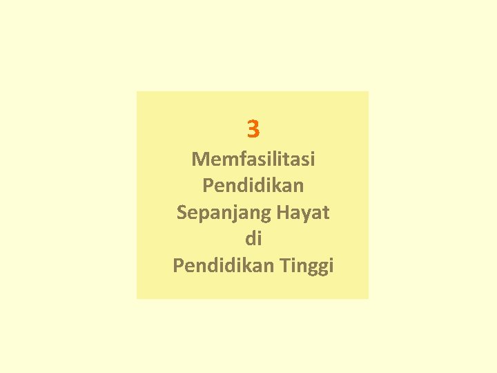 3 Memfasilitasi Pendidikan Sepanjang Hayat di Pendidikan Tinggi 3 Memfasilitasi Pendidikan Sepanjang Hayat di Pendidikan Tinggi