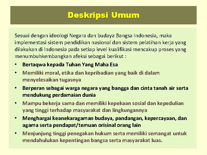 Deskripsi Umum Sesuai dengan ideologi Negara dan budaya Bangsa Indonesia, maka implementasi sistem pendidikan Deskripsi Umum Sesuai dengan ideologi Negara dan budaya Bangsa Indonesia, maka implementasi sistem pendidikan