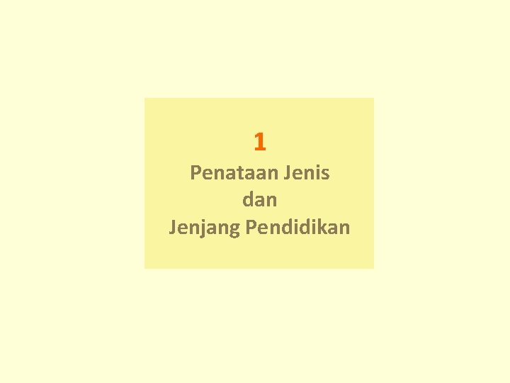1 Penataan Jenis dan Jenjang Pendidikan 1 Penataan Jenis dan Jenjang Pendidikan