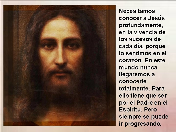 Necesitamos conocer a Jesús profundamente, en la vivencia de los sucesos de cada día, Necesitamos conocer a Jesús profundamente, en la vivencia de los sucesos de cada día,