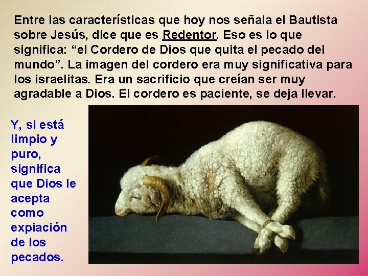 Entre las características que hoy nos señala el Bautista sobre Jesús, dice que es Entre las características que hoy nos señala el Bautista sobre Jesús, dice que es