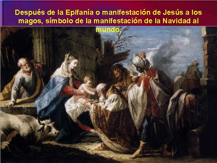 Después de la Epifanía o manifestación de Jesús a los magos, símbolo de la Después de la Epifanía o manifestación de Jesús a los magos, símbolo de la
