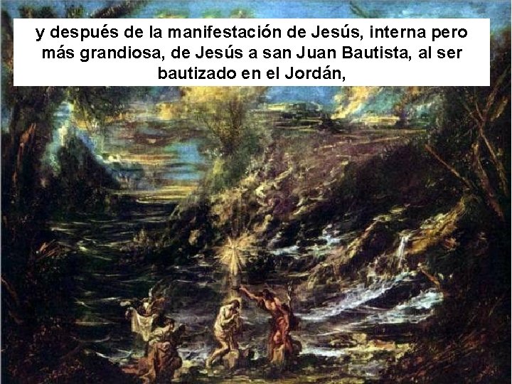 y después de la manifestación de Jesús, interna pero más grandiosa, de Jesús a y después de la manifestación de Jesús, interna pero más grandiosa, de Jesús a