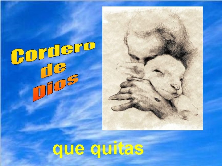 que quitas que quitas