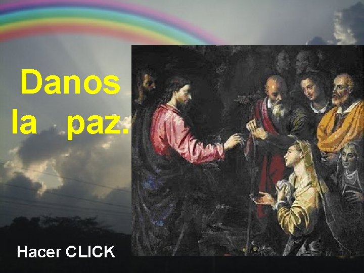Danos la paz. Hacer CLICK Danos la paz. Hacer CLICK