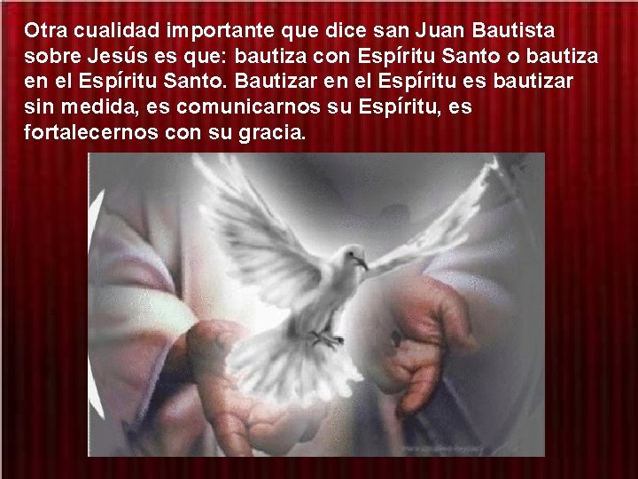 Otra cualidad importante que dice san Juan Bautista sobre Jesús es que: bautiza con Otra cualidad importante que dice san Juan Bautista sobre Jesús es que: bautiza con