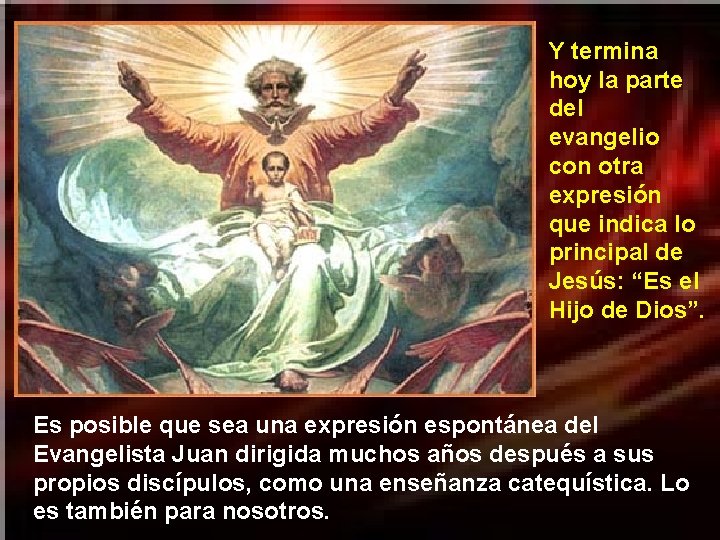 Y termina hoy la parte del evangelio con otra expresión que indica lo principal Y termina hoy la parte del evangelio con otra expresión que indica lo principal