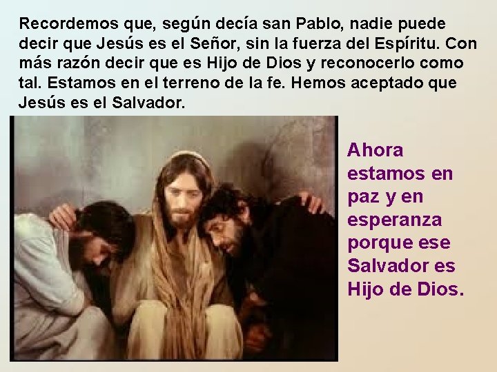 Recordemos que, según decía san Pablo, nadie puede decir que Jesús es el Señor, Recordemos que, según decía san Pablo, nadie puede decir que Jesús es el Señor,