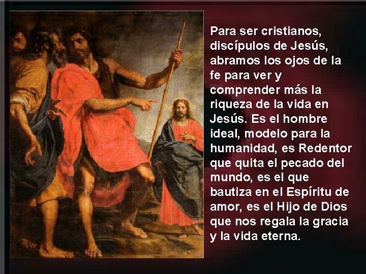 Para ser cristianos, discípulos de Jesús, abramos los ojos de la fe para ver Para ser cristianos, discípulos de Jesús, abramos los ojos de la fe para ver