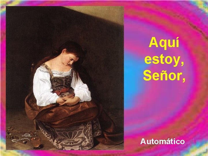 Aquí estoy, Señor, Automático Aquí estoy, Señor, Automático