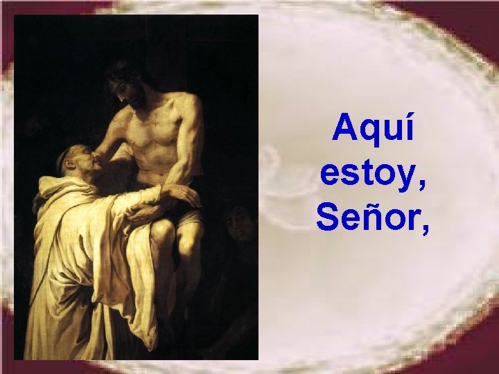 Aquí estoy, Señor, Aquí estoy, Señor,