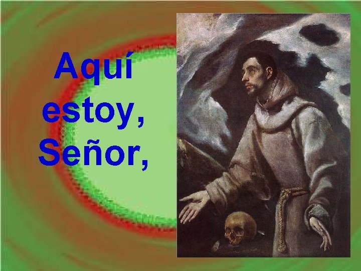 Aquí estoy, Señor, Aquí estoy, Señor,
