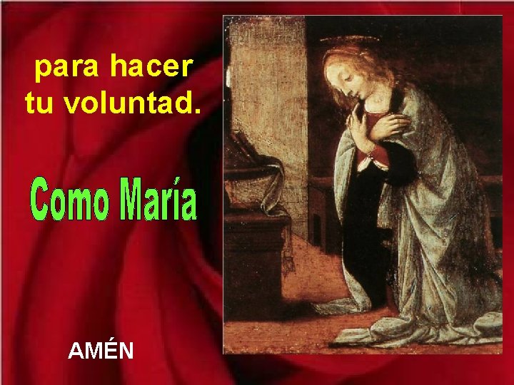 para hacer tu voluntad. AMÉN para hacer tu voluntad. AMÉN