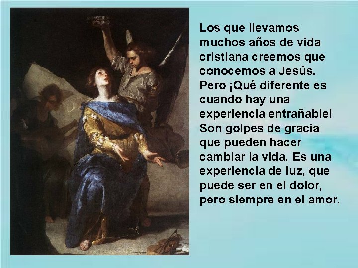 Los que llevamos muchos años de vida cristiana creemos que conocemos a Jesús. Pero Los que llevamos muchos años de vida cristiana creemos que conocemos a Jesús. Pero