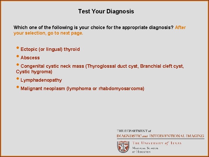 Test Your Diagnosis Which one of the following is your choice for the appropriate