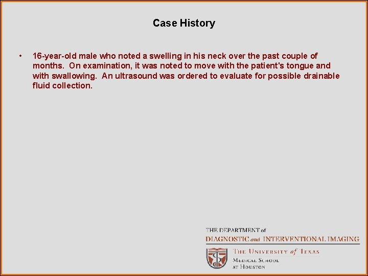 Case History • 16 -year-old male who noted a swelling in his neck over