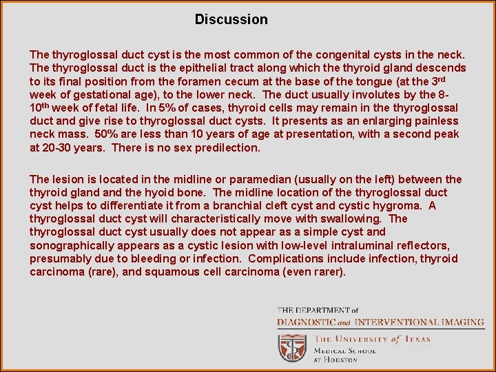 Discussion The thyroglossal duct cyst is the most common of the congenital cysts in