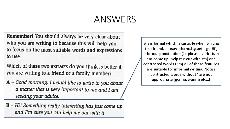 ANSWERS B is informal which is suitable when writing to a friend. It uses ANSWERS B is informal which is suitable when writing to a friend. It uses