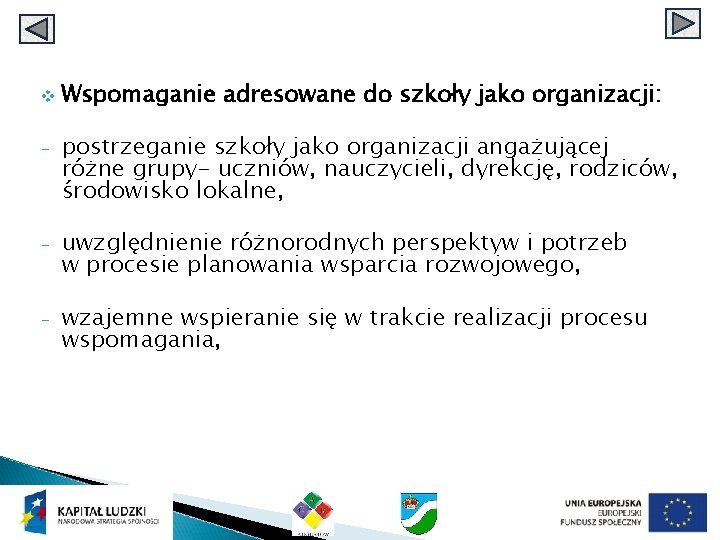 v Wspomaganie adresowane do szkoły jako organizacji: - postrzeganie szkoły jako organizacji angażującej różne