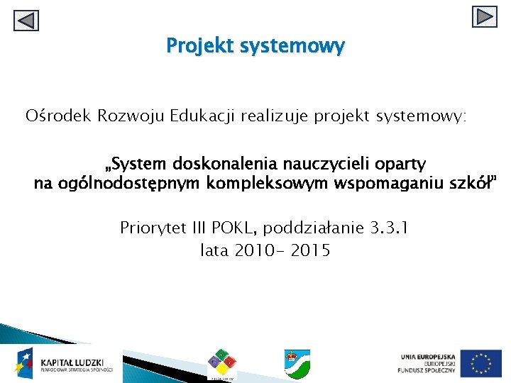 Projekt systemowy Ośrodek Rozwoju Edukacji realizuje projekt systemowy: „System doskonalenia nauczycieli oparty na ogólnodostępnym