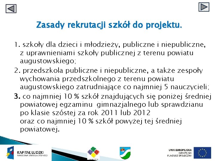 Zasady rekrutacji szkół do projektu. 1. szkoły dla dzieci i młodzieży, publiczne i niepubliczne,