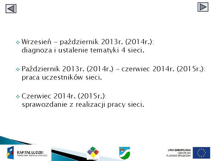 v v v Wrzesień - październik 2013 r. (2014 r. ): diagnoza i ustalenie