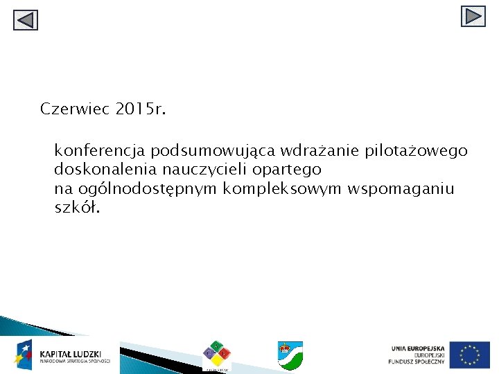 Czerwiec 2015 r. konferencja podsumowująca wdrażanie pilotażowego doskonalenia nauczycieli opartego na ogólnodostępnym kompleksowym wspomaganiu