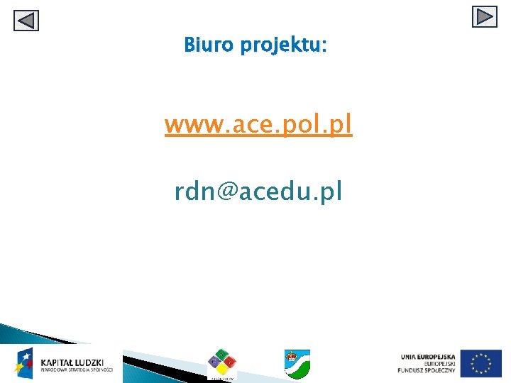 Biuro projektu: www. ace. pol. pl rdn@acedu. pl 