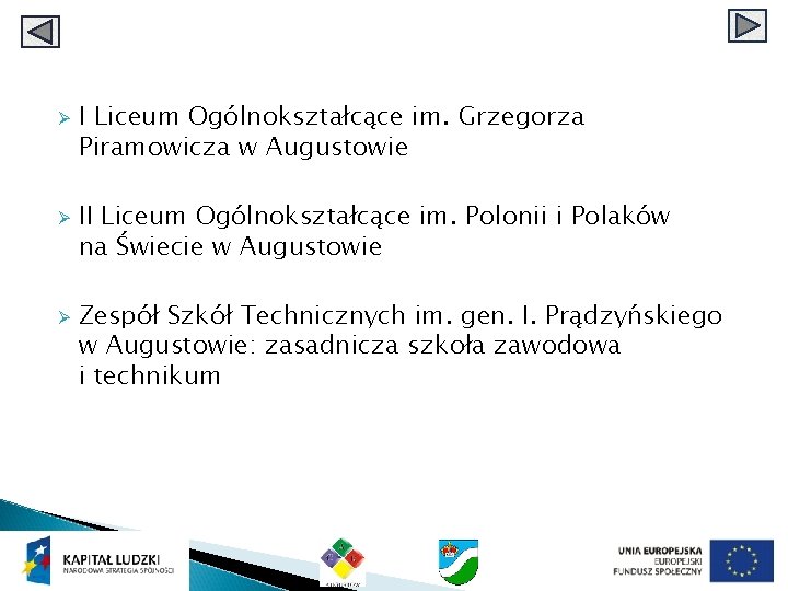 Ø Ø Ø I Liceum Ogólnokształcące im. Grzegorza Piramowicza w Augustowie II Liceum Ogólnokształcące