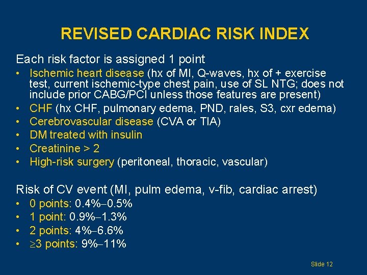 REVISED CARDIAC RISK INDEX Each risk factor is assigned 1 point • Ischemic heart