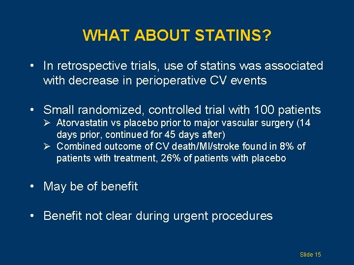 WHAT ABOUT STATINS? • In retrospective trials, use of statins was associated with decrease