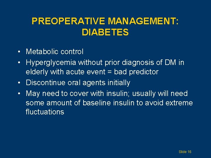 PREOPERATIVE MANAGEMENT: DIABETES • Metabolic control • Hyperglycemia without prior diagnosis of DM in