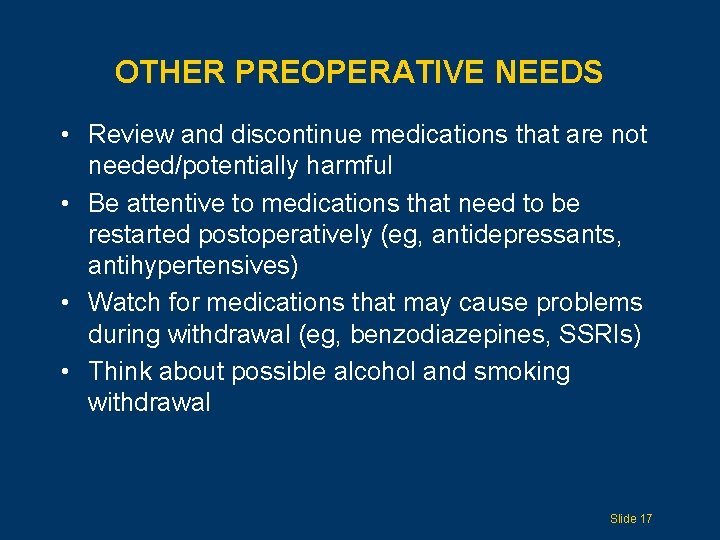 OTHER PREOPERATIVE NEEDS • Review and discontinue medications that are not needed/potentially harmful •