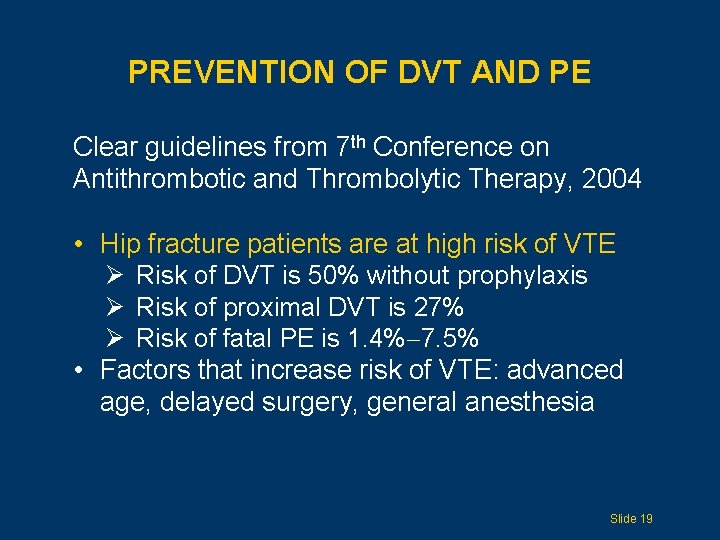 PREVENTION OF DVT AND PE Clear guidelines from 7 th Conference on Antithrombotic and