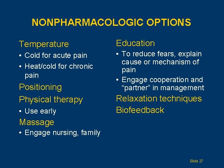 NONPHARMACOLOGIC OPTIONS Temperature Education • Cold for acute pain • Heat/cold for chronic pain