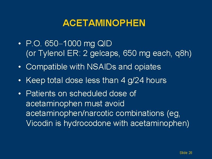 ACETAMINOPHEN • P. O. 650 1000 mg QID (or Tylenol ER: 2 gelcaps, 650