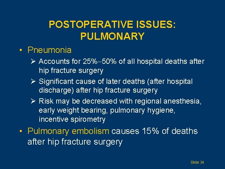 POSTOPERATIVE ISSUES: PULMONARY • Pneumonia Ø Accounts for 25% 50% of all hospital deaths