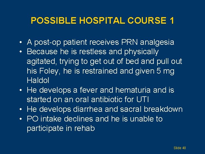 POSSIBLE HOSPITAL COURSE 1 • A post-op patient receives PRN analgesia • Because he